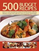 500 Budget Recipes - Easy-To-Cook and Delicious Dishes for All the Family, Offering Fabulous Recipes That Make the Most of a Thrifty Food Budget (Paperback) - Lucy Doncaster Photo