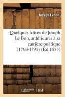 Quelques Lettres de Joseph Le Bon, Anterieures a Sa Carriere Politique (1788-1791) (French, Paperback) - Lebon J Photo