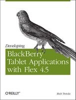 Developing Blackberry Tablet Applications with Flex 4.5 (Paperback) - Rich Tretola Photo