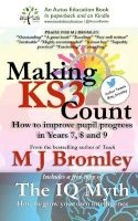 Making Key Stage 3 Count - How to Improve Pupil Progress in Years 7, 8 and 9 (Paperback) - M J Bromley Photo