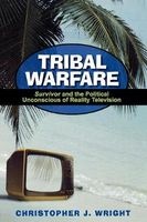 Tribal Warfare - "Survivor" and the Political Unconscious of Reality Television (Paperback) - Christopher J Wright Photo