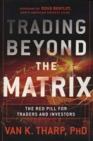 Trading Beyond the Matrix - The Red Pill for Traders and Investors (Hardcover) - Van K Tharp Photo