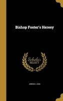 Bishop Foster's Heresy (Hardcover) - James E Lake Photo