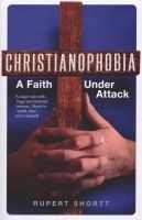 Christianophobia - A Faith Under Attack (Paperback) - Rupert Shortt Photo