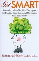 Get Smart - 's Nutrition Prescription for Boosting Brain Power and Optimizing Total Body Health (Paperback) - Samantha Heller Photo