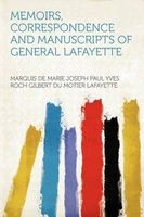 Memoirs, Correspondence and Manuscripts of General Lafayette (Paperback) - Marquis De Marie Joseph Paul Lafayette Photo