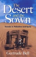The Desert and the Sown - Travels in Palestine and Syria (Paperback) - Gertrude Bell Photo