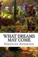 What Dreams May Come (Paperback) - Gertrude Atherton Photo