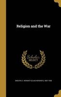 Religion and the War (Hardcover) - E Hershey Elias Hershey 1857 Sneath Photo