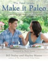 Make it Paleo - Over 200 Grain Free Recipes for Any Occasion (Paperback) - Hayley Mason Photo