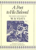 A Poet to His Beloved - The Early Love Poems of W.B.Yeats (Hardcover, 9th) - W B Yeats Photo