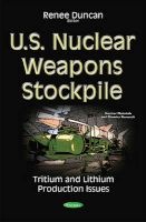 U.S. Nuclear Weapons Stockpile - Tritium & Lithium Production Issues (Paperback) - Renee Duncan Photo