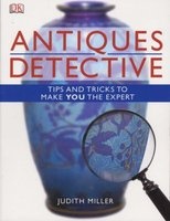 Antiques Detective - Tips and Tricks to Make You the Expert (Paperback) - Judith Miller Photo