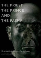 The Priest, the Prince, and the Pasha - The Life and Afterlife of an Ancient Egyptian Sculpture (Hardcover) - Lawrence M Berman Photo