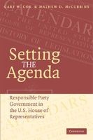 Setting the Agenda - Responsible Party Government in the U.S. House of Representatives (Paperback) - Gary W Cox Photo