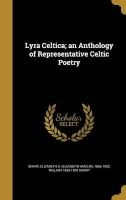 Lyra Celtica; An Anthology of Representative Celtic Poetry (Hardcover) - Elizabeth a Elizabeth Amelia Sharp Photo