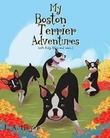 My Boston Terrier Adventures (with Rudy, Riley and More...) (Paperback) - L A Meyer Photo