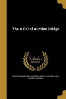 The A B C of Auction Bridge (Paperback) - George Edward 1874 Atherton Photo