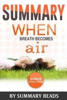 Summary - When Breath Becomes Air: By Paul Kalanithi and Abraham Verghese Summary & Highlights - With Bonus Critics Corner (Paperback) - Summary Reads Photo