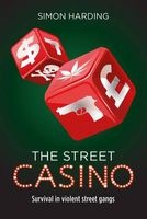 The Street Casino - Survival in Violent Street Gangs (Hardcover) - Simon Harding Photo