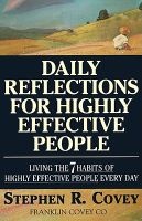 Daily Reflections for Highly Effective People - Living the "7 Habits of Highly Effective People" Every Day (Paperback) - Stephen R Covey Photo
