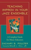 Teaching Improv in Your Jazz Ensemble - A Complete Guide for Music Educators (Hardcover) - Zachary B Poulter Photo