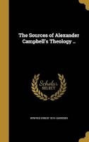 The Sources of Alexander Campbell's Theology .. (Hardcover) - Winfred Ernest 1874 Garrison Photo