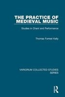The Practice of Medieval Music - Studies in Chant and Performance (Hardcover, New Ed) - Thomas Forrest Kelly Photo