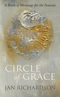Circle of Grace - A Book of Blessings for the Seasons (Paperback) - Jan Richardson Photo