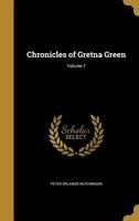 Chronicles of Gretna Green; Volume 1 (Hardcover) - Peter Orlando Hutchinson Photo
