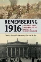 Remembering 1916 - The Easter Rising, the Somme and the Politics of Memory in Ireland (Paperback) - Richard S Grayson Photo