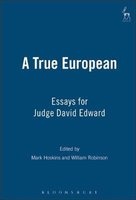 A True European - Essays for Judge David Edward (Hardcover, illustrated edition) - Mark Hoskins Photo
