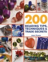 200 Beading Tips, Techniques & Trade Secrets (Paperback) - Jean Power Photo