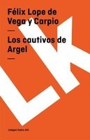 Los Cautivos de Argel (English, Spanish, Paperback) - Flix Lope De Vega Photo