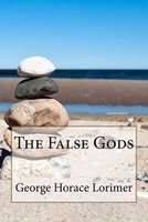 The False Gods (Paperback) - George Horace Lorimer Photo