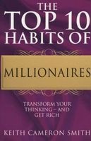The Top 10 Habits of Millionaires - Transform Your Thinking - and Get Rich (Paperback) - Keith Cameron Smith Photo
