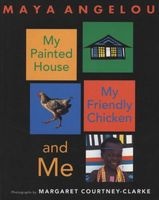 My Painted House, My Friendly Chicken, and Me (Paperback) - Maya Angelou Photo