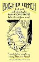 Brighter French - Colloquial and Idiomatic, for Bright Young People (who Already Know Some) (English, French, Paperback, 2nd Revised edition) - Harry Thompson Russell Photo