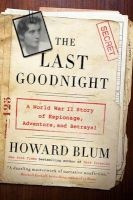 The Last Goodnight - A World War II Story of Espionage, Adventure, and Betrayal (Hardcover) - Howard Blum Photo