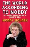 The World According to Noddy - Life Lessons Learned in and Out of Rock & Roll (Paperback) - Noddy Holder Photo