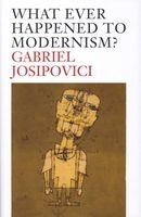 Whatever Happened to Modernism? (Hardcover) - Gabriel Josipovici Photo