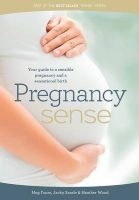 Pregnancy Sense - Your Guide to a Sensible Pregnancy and a Sensational Birth (Paperback) - Meg Faure Photo