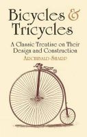 Bicycles & Tricycles - A Classic Treatise on Their Design and Construction (Paperback) - Archibald Sharp Photo
