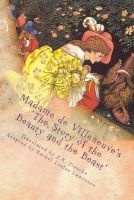 Madame de Villeneuve's the Story of the Beauty and the Beast - The Original Classic French Fairytale (Paperback) - Gabrielle Suzanne Barbot De Villeneuve Photo