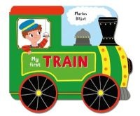 Whizzy Wheels: My First Train - A Story Board Book on Wheels, About a Train (Board book, Main Market Ed.) - Marion Billet Photo