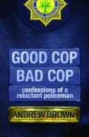 Good Cop, Bad Cop - Confessions Of A Reluctant Policeman (Paperback) - Andrew Brown Photo