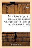 Maladies Contagieuses, Traitement Des Maladies Veneriennes de L'Homme Et de La Femme (French, Paperback) - Piron F Photo