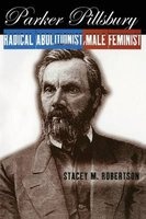 Parker Pillsbury - Radical Abolitionist, Male Feminist (Paperback) - Stacey M Robertson Photo