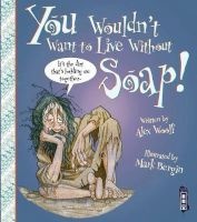You Wouldn't Want to Live Without Soap (Paperback) - Alex Woolf Photo