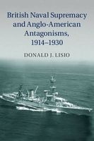 British Naval Supremacy and Anglo-American Antagonisms, 1914-1930 (Hardcover) - Donald J Lisio Photo